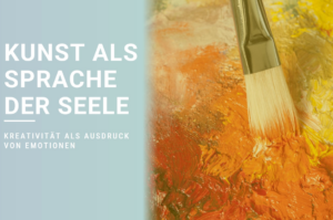 Kunst als Sprache der Seele