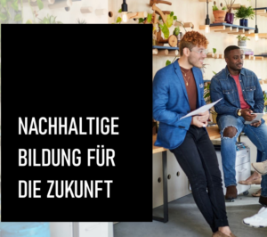 Zukunft.Bildung: Nachhaltigkeit in der Bildung